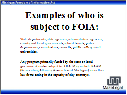 Examples of who is subject to FOIA:
